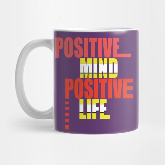 Positive mind positive life by TeeText